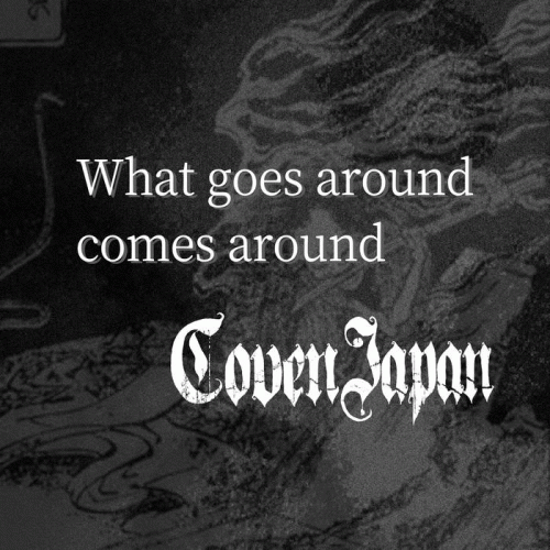 Coven (JAP) : What Goes Around Comes Around